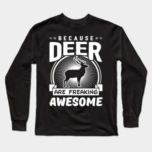 Deer Are Freaking Awesome Long Sleeve T-Shirt